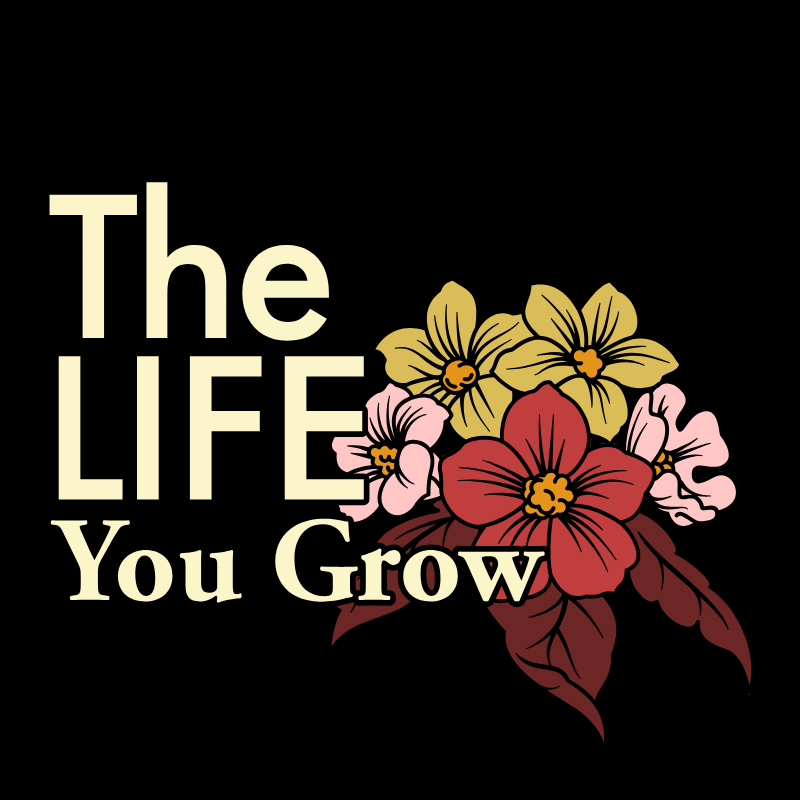 The life you grow logo